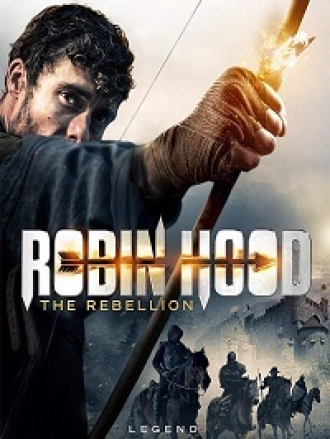 Робин Гуд: Восстание / Robin Hood The Rebellion [2018, WEB-DLRip]