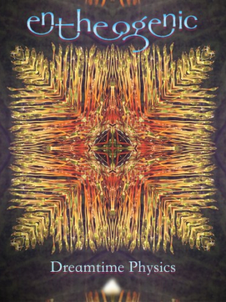 Entheogenic - Dreamtime Physics (2017) FLAC